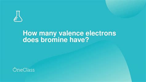 How Many Valence Electrons Does Bromine Have Youtube