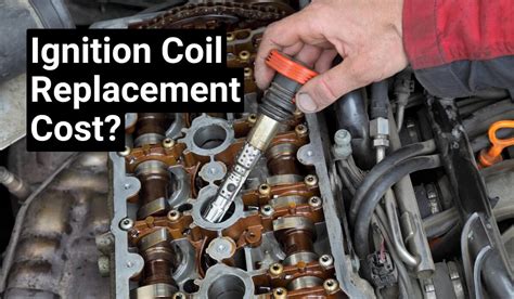 How Much Does An Ignition Coil Replacement Cost Partsavatar