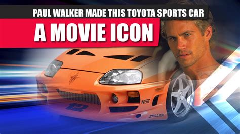 How Paul Walker Turned This Toyota Sports Car Into A Hollywood Legend How Paul Walker Turned This Toyota Sports Car Into A Hollywood Legend