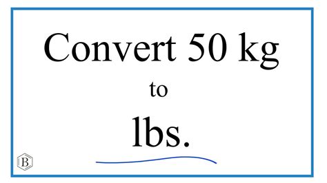How To Convert 50 Kilograms To Pounds 50Kg To Lbs Youtube