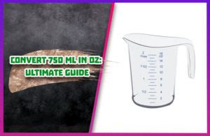 How To Convert 750 Ml To Cups A Complete Guide Davies Chuck Wagon