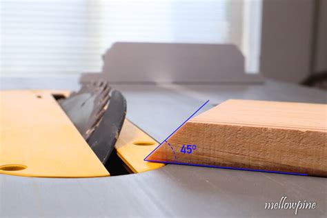 How To Cut A 45 Degree Angle With A Table Saw Step By Step Mellowpine