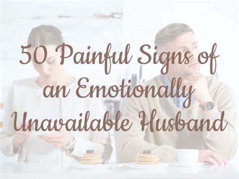 How To Deal With An Emotionally Unavailable Husband Signs Reasons
