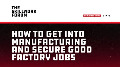How To Get Into Manufacturing And Secure Good Factory Jobs Skillwork