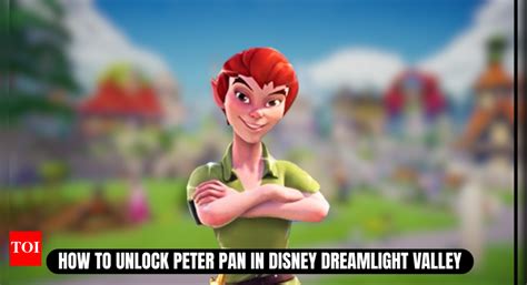 How To Get Peter Pan In Disney Dreamlight Valley Esports News Times Of India How To Get Peter Pan In Disney Dreamlight Valley Esports News Times Of India