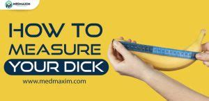 How To Measure Your Dick In Men Medmaxim
