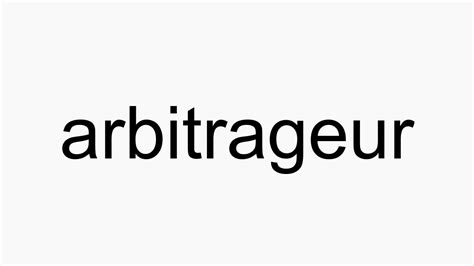 How To Pronounce Arbitrageur Youtube