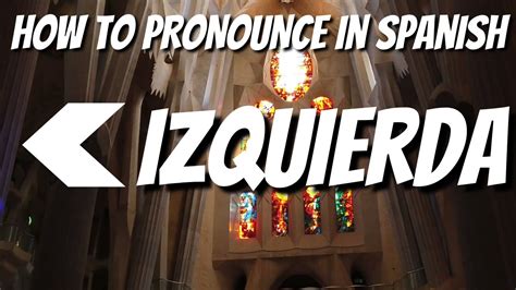 How To Pronounce The Spanish Word Izquierda Left Youtube