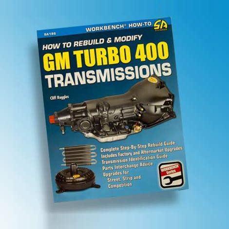 How To Rebuild And Modify Gm Turbo 400 Transmissions Cliffs High Performance Quadrajets