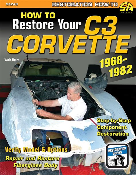 How To Restore Your C3 Corvette 1968 82 Restoration How To Thurn Walt 9781613250372 Amazon Com Books
