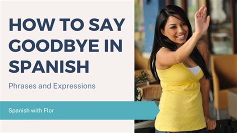How To Say Goodbye In Spanish Learn Ways To Say Goodbye In The