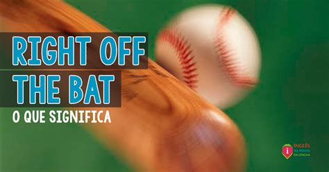 How To Say Right Off The Bat In Spanish At Jett Delamothe Blog How To Say Right Off The Bat In Spanish At Jett Delamothe Blog