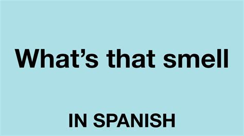 How To Say What Is That Smell In Spanish Youtube