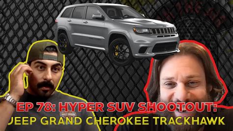 Hyper Suv Shootout The Jeep Grand Cherokee Trackhawk Rodcast Live E78 Hyper Suv Shootout The Jeep Grand Cherokee Trackhawk Rodcast Live E78