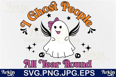 I Ghost People All Year Round Png Svg Gr Fico Por Arkin Designs Shop I Ghost People All Year Round Png Svg Gr Fico Por Arkin Designs Shop