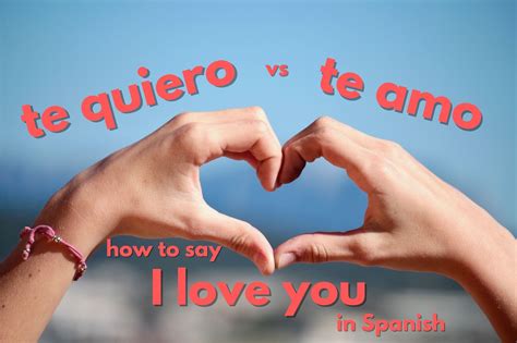 I Love You In Spanish Te Quiero Vs Te Amo