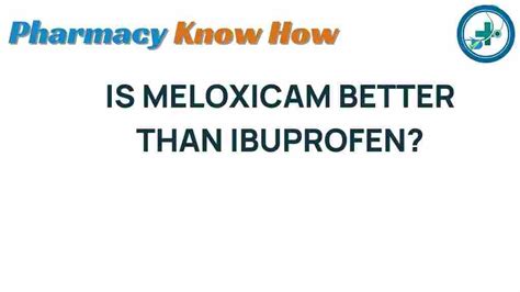 Ibuprofen Versus Meloxicam