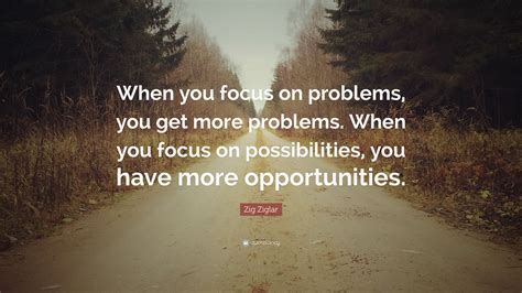 If You Focus On Problems You Amp 39 Ll Only Find More Problems Here Amp 39 S How To If You Focus On Problems You Amp 39 Ll Only Find More Problems Here Amp 39 S How To