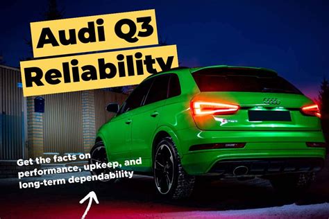 Is The Audi Q3 Reliable Key Facts Every Buyer Should Know Is The Audi Q3 Reliable Key Facts Every Buyer Should Know