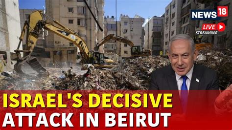 Israel Vs Lebanon War Live Israel Attacks Beirut Israel Attack Today Israel News Live N18g