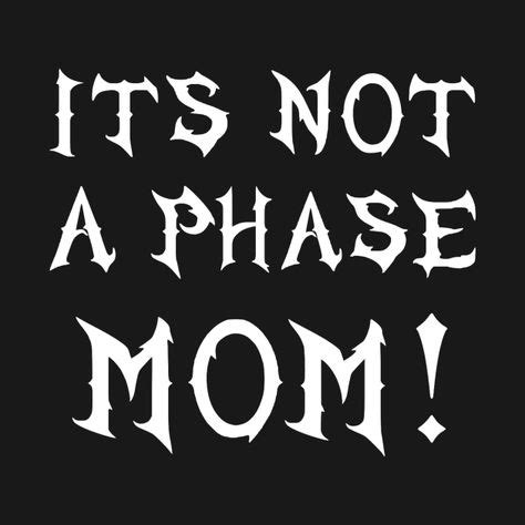 Its Not A Phase Mom R Twobestfriendsplay