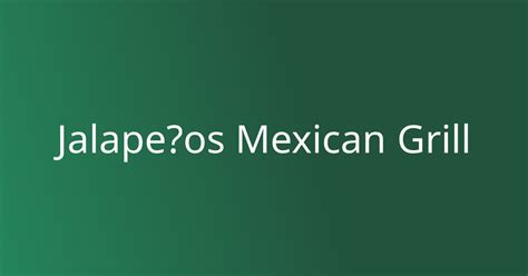 Jalape Os Mexican Grill Mexican Restaurants In Georgia