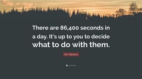 Jim Valvano Quote There Are 86 400 Seconds In A Day It S Up To You