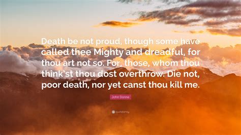 John Donne Quote Death Be Not Proud Though Some Have Called Thee John Donne Quote Death Be Not Proud Though Some Have Called Thee