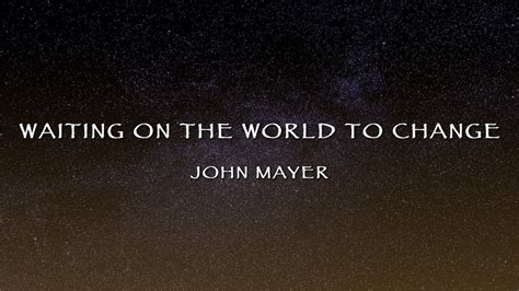 John Mayer Waiting On The World To Change Lyrics Youtube