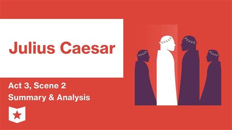 Julius Caesar Act 3 Scene 2 Summary Lesson Study Com