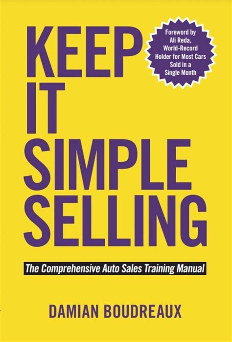 Keep It Simple Selling The Comprehensive Auto Sales Training Manual Boudreaux Damian 9781630474003 Amazon Com Books