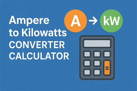 Kw To Amps Conversion How To Convert Kilowatts To Amps