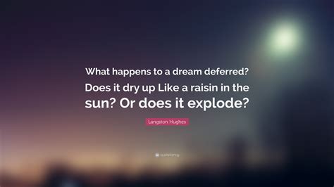 Langston Hughes Quote What Happens To A Dream Deferred Does It Dry