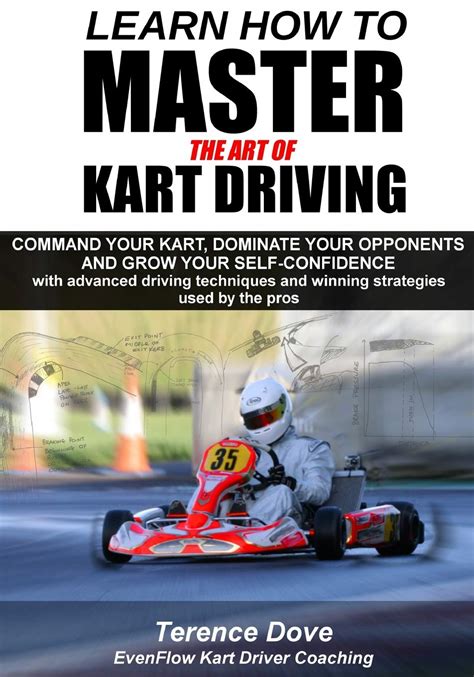 Learn How To Master The Art Of Kart Driving Terence Dove