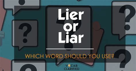 Lier Or Liar Which Word Should You Use