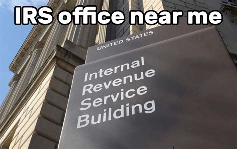Location Of Irs Office Near Me And Hours Of Operation