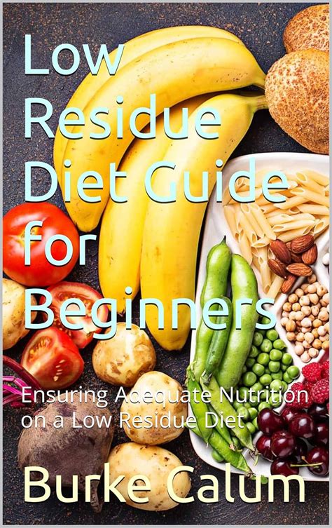 Low Residue Diet Guide For Beginners Ensuring Adequate Nutrition On A