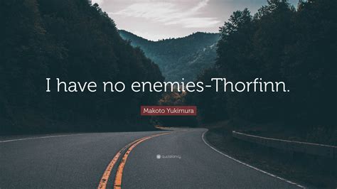 Makoto Yukimura Quote I Have No Enemies Thorfinn
