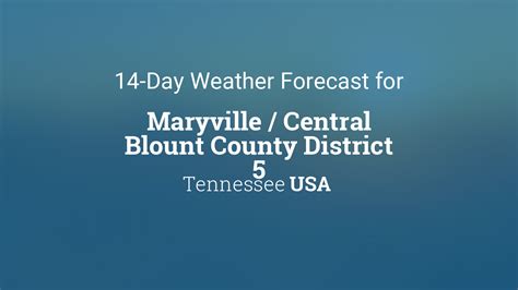 Maryville Central Blount County District 5 Tennessee Usa 14 Day Weather Forecast