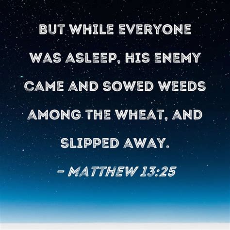 Matthew 13 25 But While Men Slept His Enemy Came And Sowed Tares Among