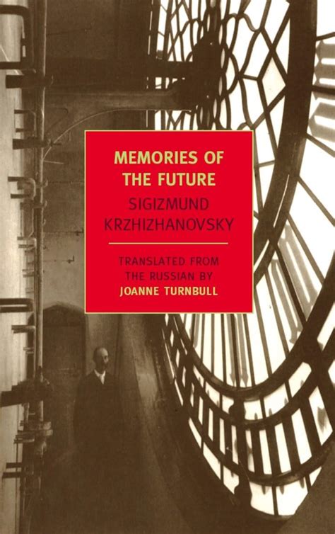 Memories Of The Future New York Review Books Classics Krzhizhanovsky Sigizmund Turnbull Joanne Turnbull Joanne 9781590173190 Amazon Com Books