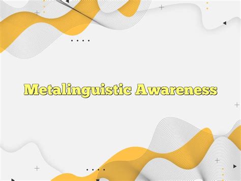 Metalinguistic Awareness