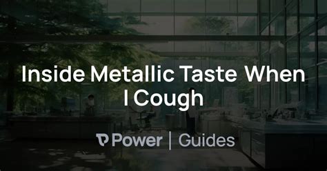 Metallic Taste When I Cough