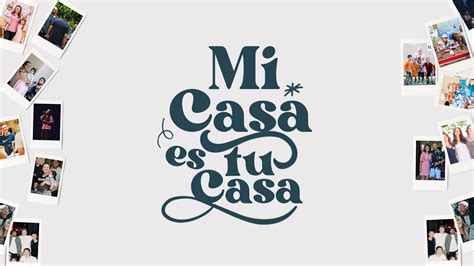 Mi Casa Es Tu Casa