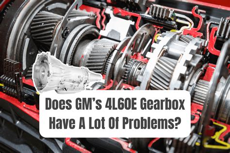 Most Common 4L60e Transmission Problems How To Fix Them