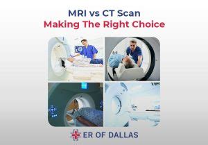 Mri Vs Ct Scan Making The Right Choice Er Of Dallas Tx