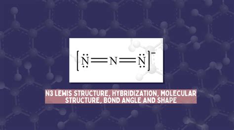 N3 Lewis Structure Molecular Geometry Hybridization Bond Angle