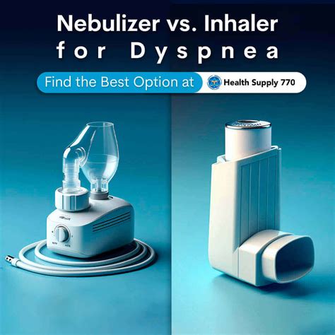 Nebulizer Vs Inhaler For Dyspnea Find The Best Option Health Supply 770