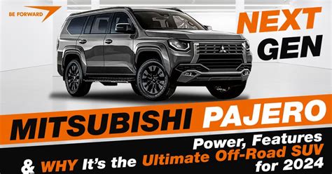 Next Gen Mitsubishi Pajero Power Features Why It S The Ultimate
