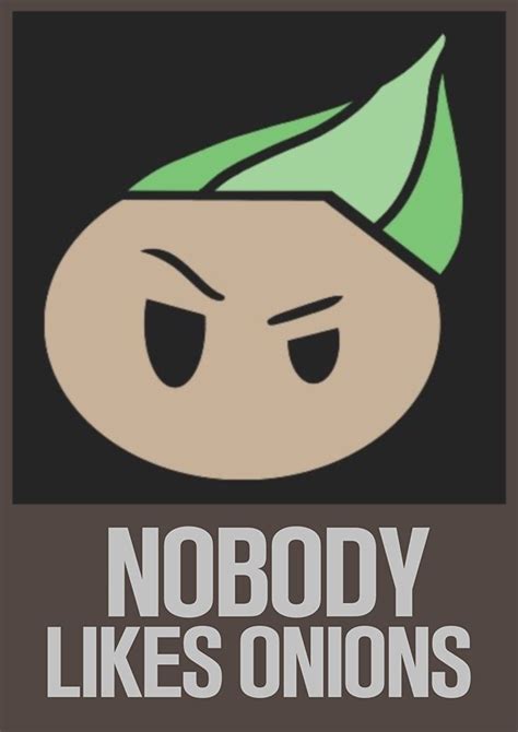 Nobody Likes Onions X